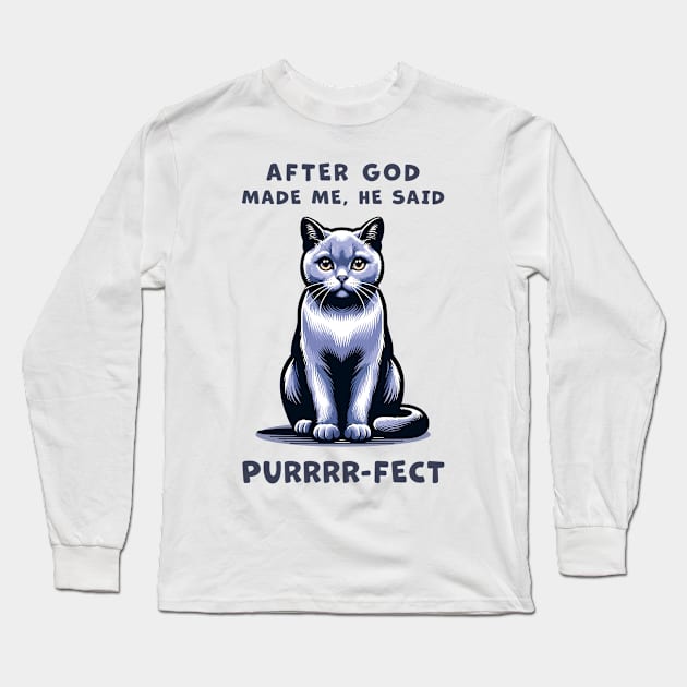Grey cat funny graphic t-shirt of cat saying "After God made me, he said Purrrr-fect." Long Sleeve T-Shirt by Cat In Orbit ®
